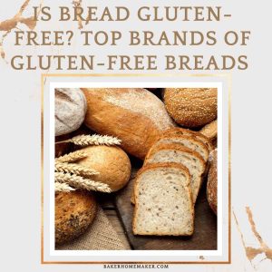 Is Bread Gluten-Free? Top Brands of Gluten-Free Breads
