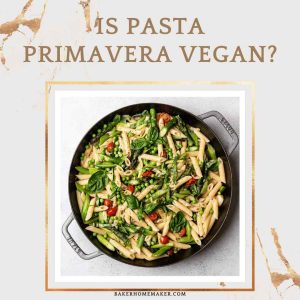 Is Pasta Primavera Vegan