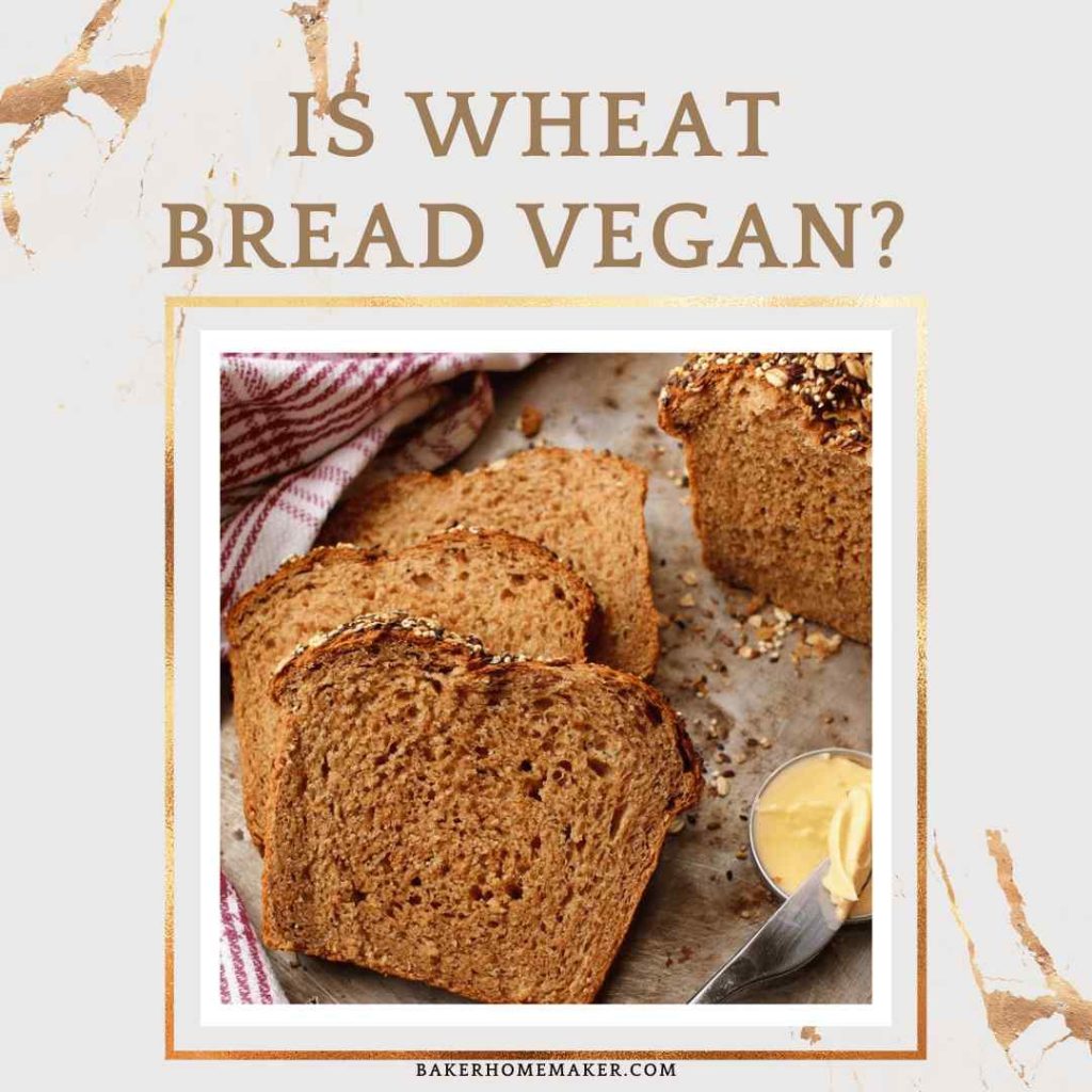 Is Wheat Bread Vegan?