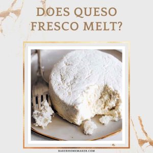 Does Queso Fresco Melt?