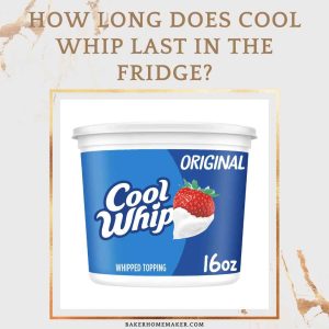 How Long Does Cool Whip Last In The Fridge?