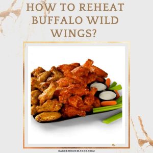How To Reheat Buffalo Wild Wings?