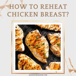 How To Reheat Chicken Breast?