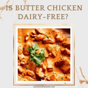 Is Butter Chicken Dairy-Free?