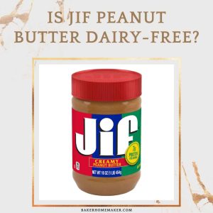 Is JIF Peanut Butter Dairy-Free?