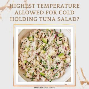 What Is The Highest Temperature Allowed For Cold Holding Tuna Salad?
